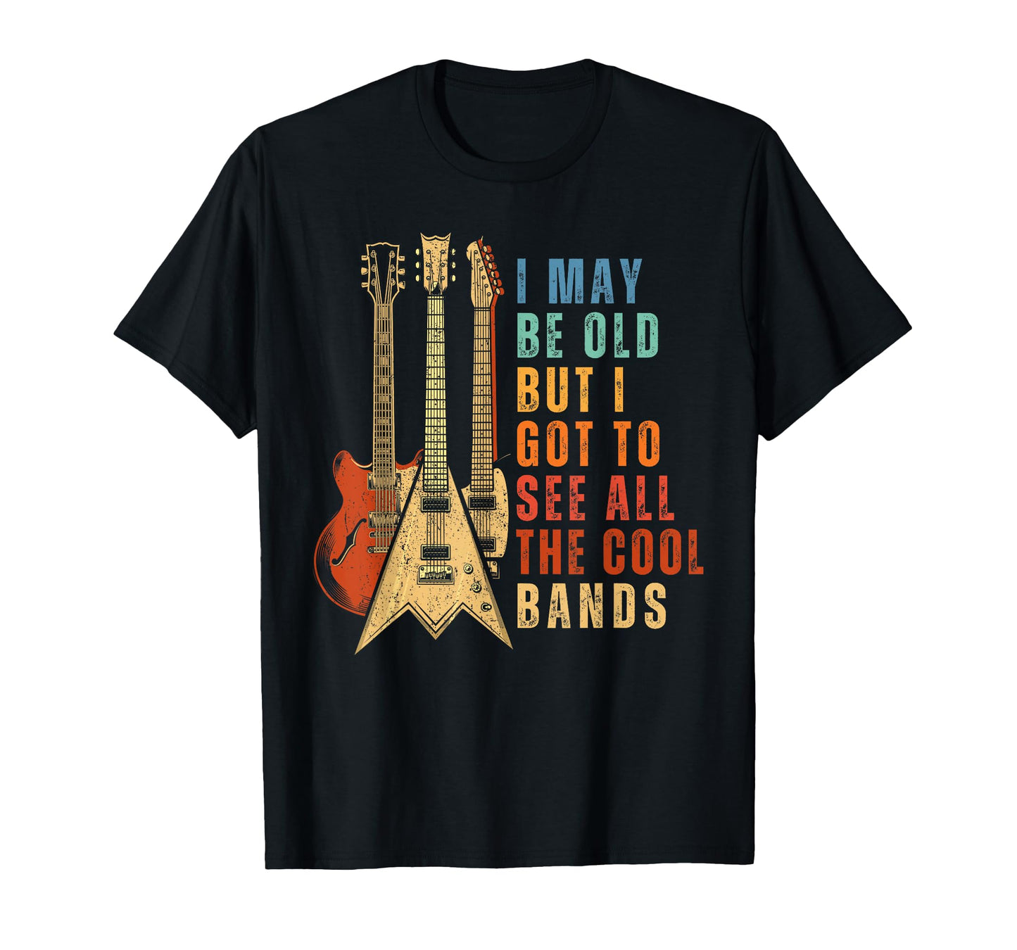 I May Be Old But I Got To See All The Cool Bands Vintage T-Shirt