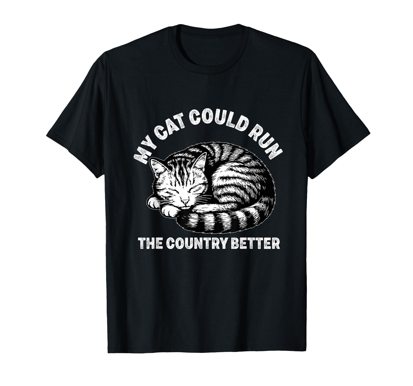my cat could run the country better funny cat politics T-Shirt