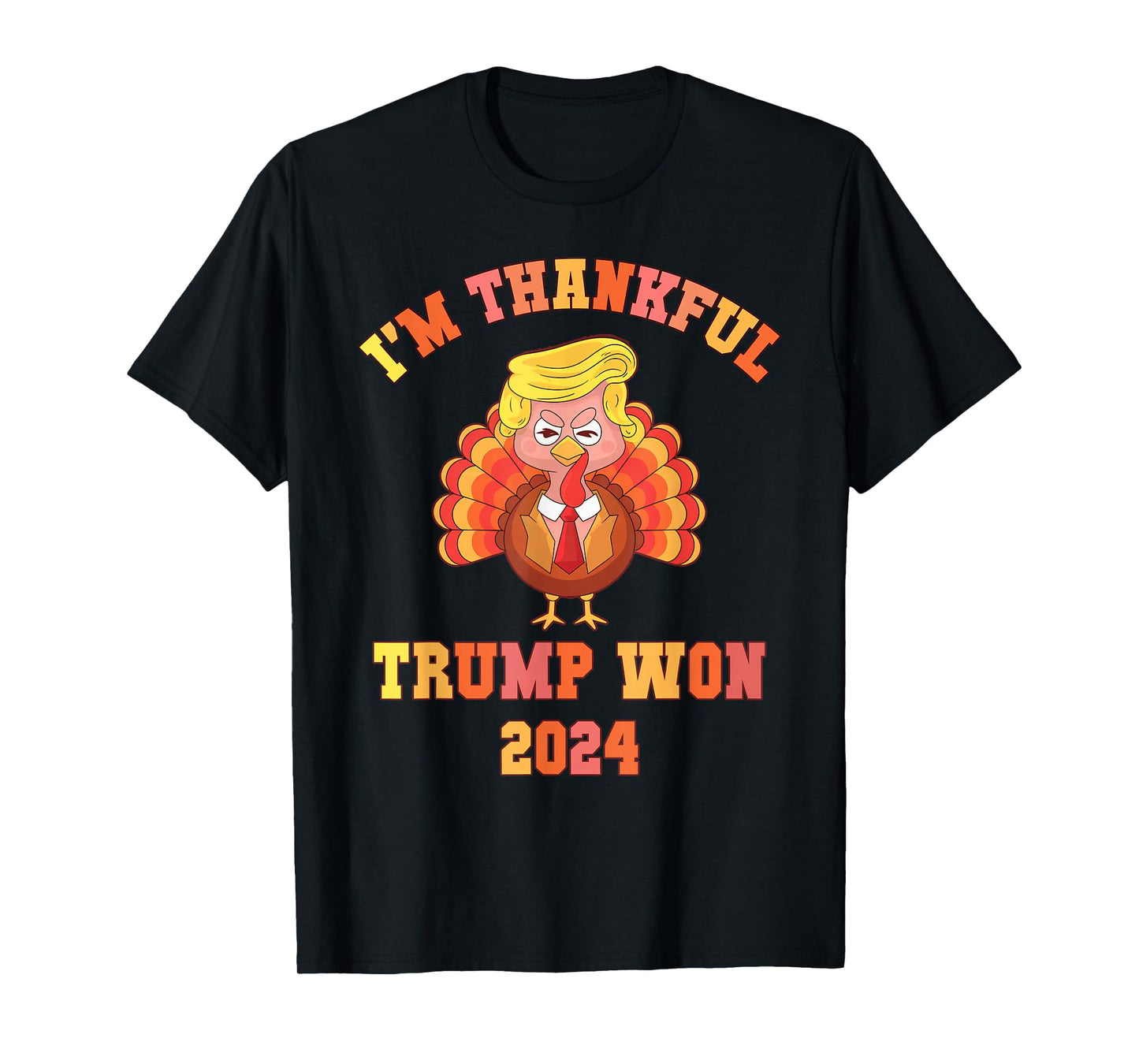 Funny I'M THANKFUL Trump 2024 We Won Make Thanksgiving Great T-Shirt