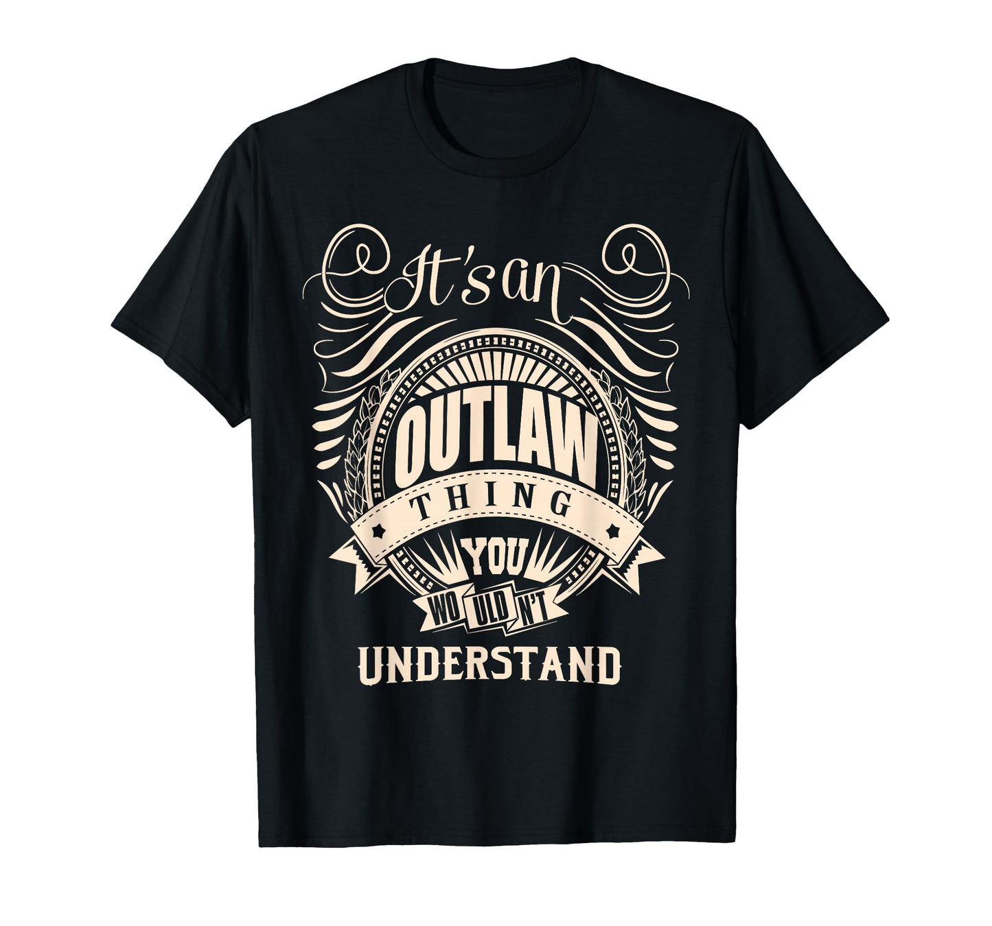 It's an Outlaw Thing You Wouldn't Understand Gifts T-Shirt