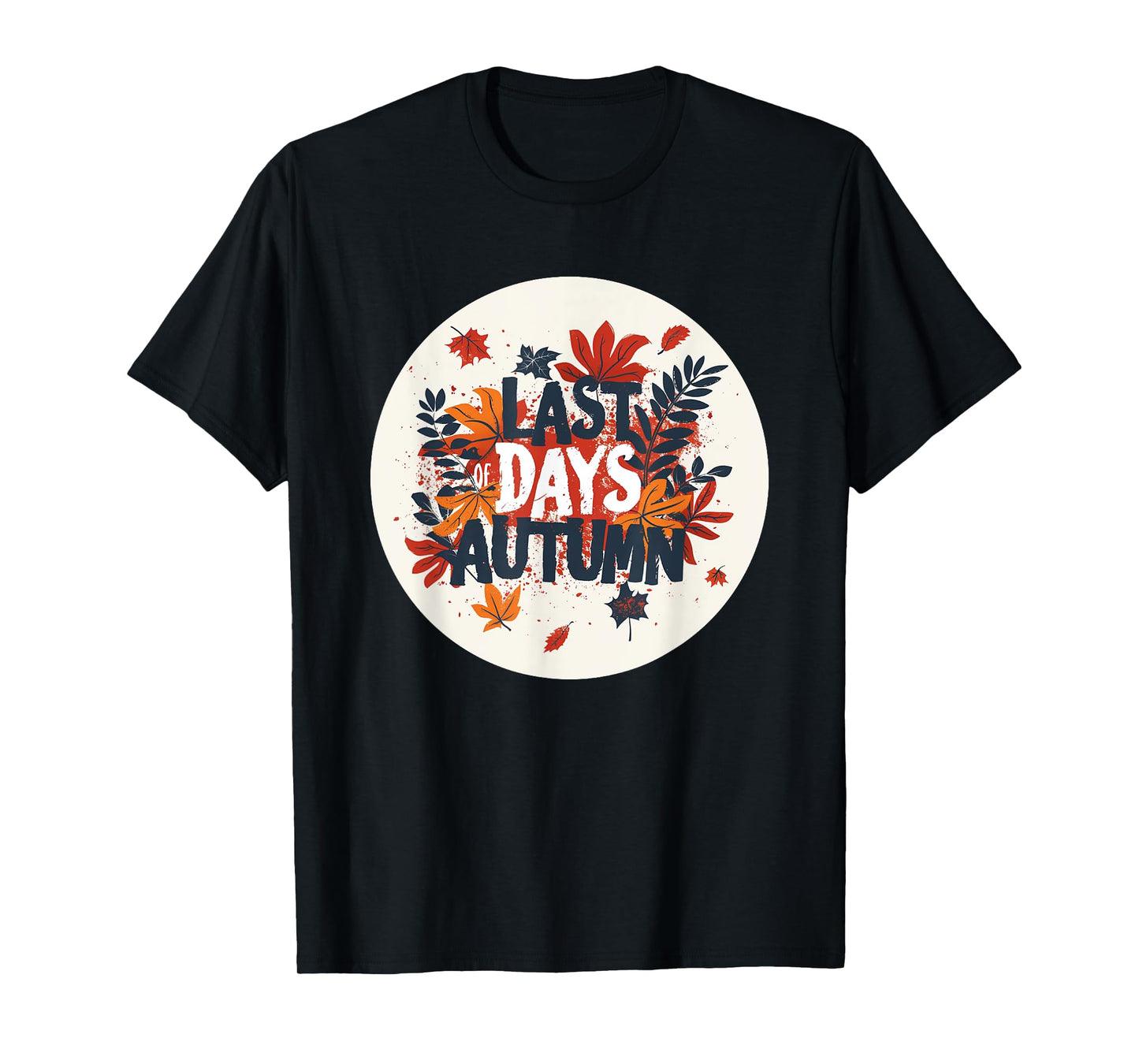 Last Days Autumn Emblem for Adults and Kids in Fall T-Shirt