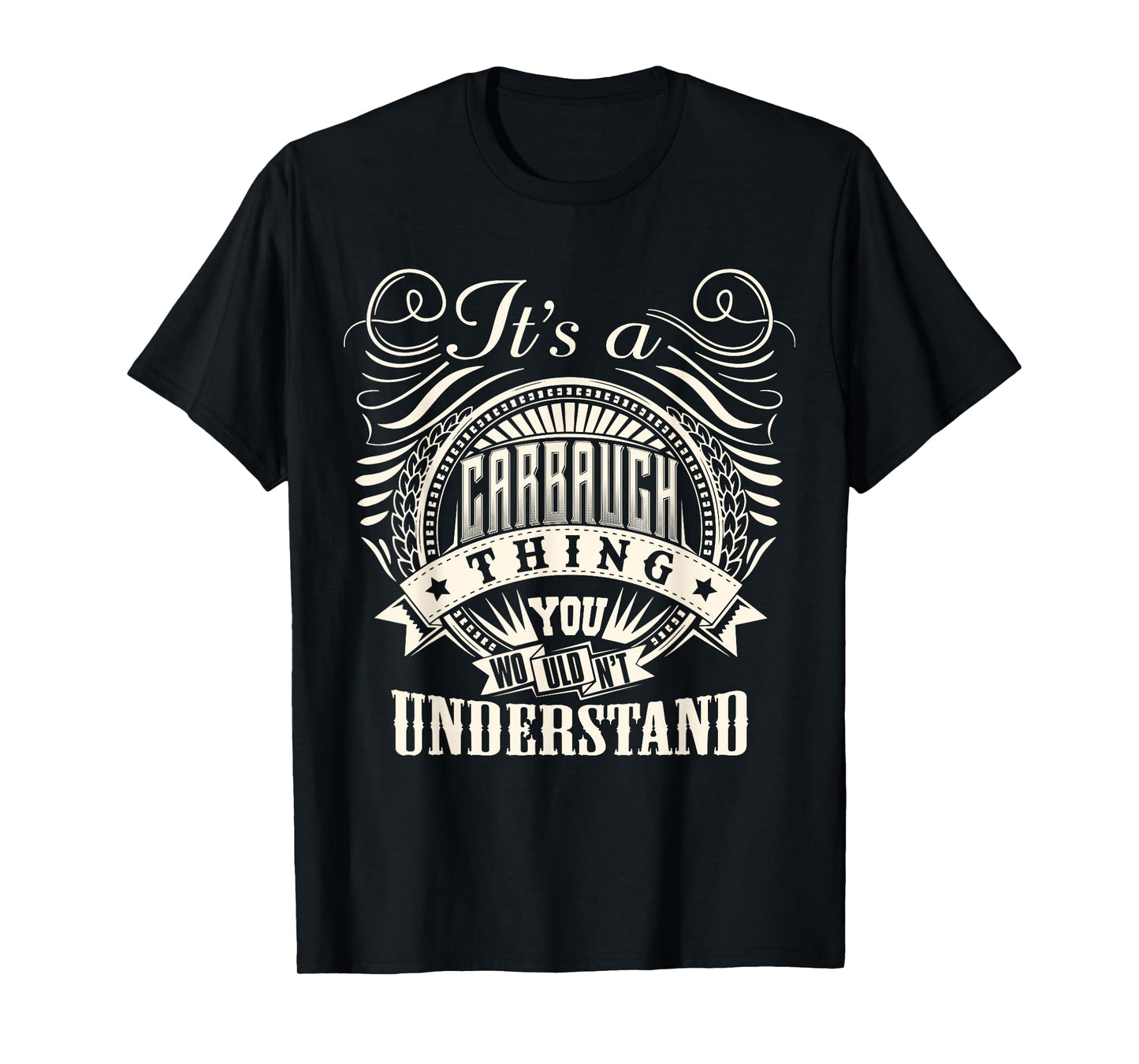 It's A CARBAUGH Thing You Wouldn't Understand Name Family T-Shirt