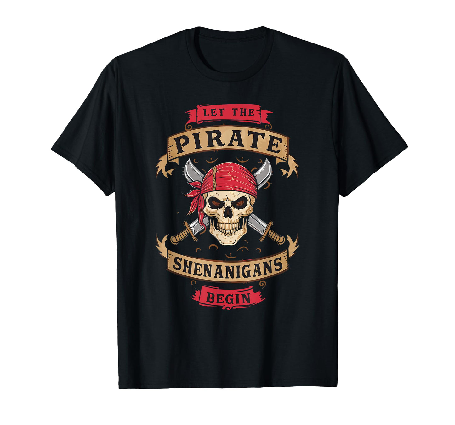 Let The Pirate Shenanigans Begin - Crossbones Freebooter T-Shirt