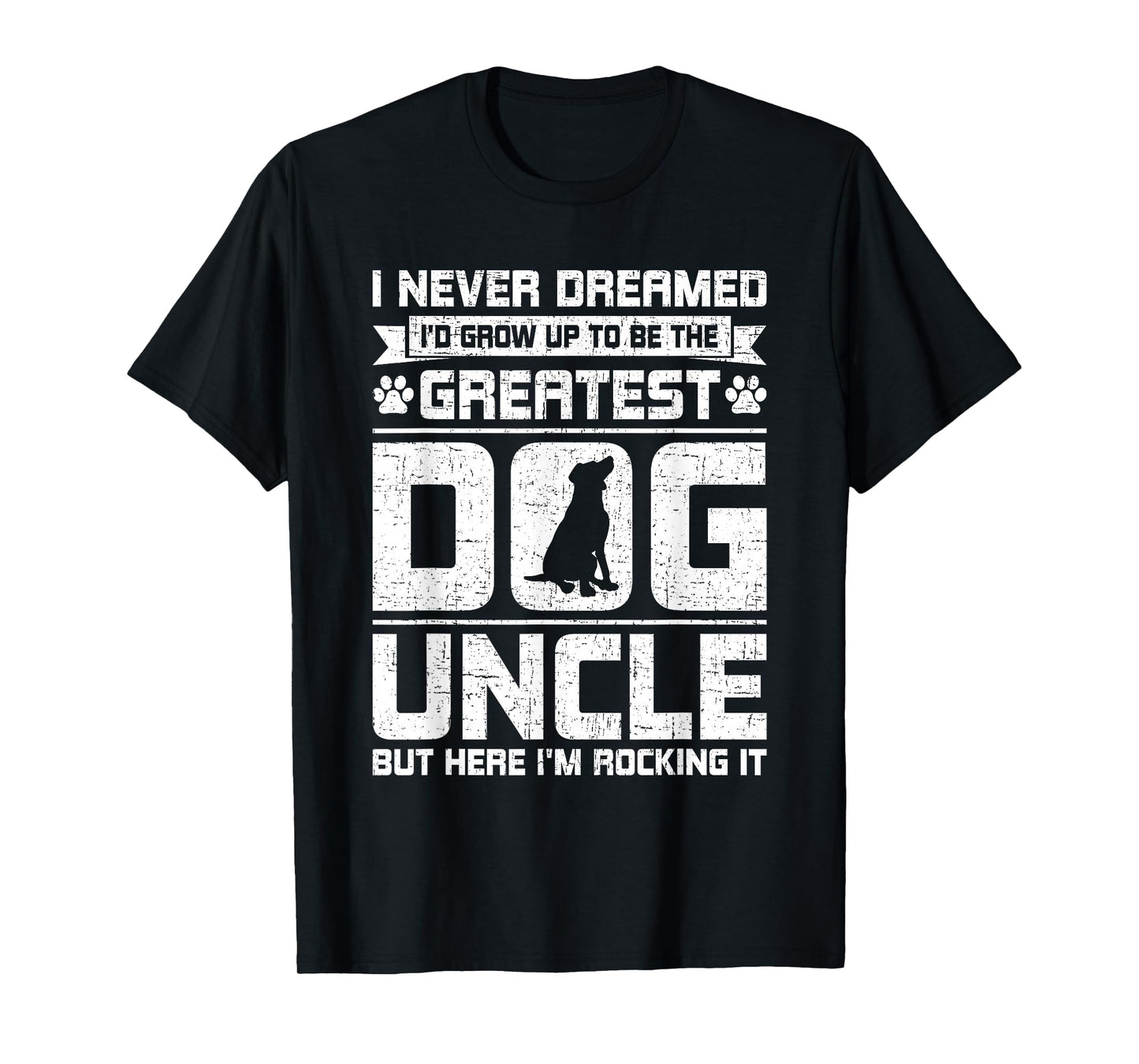 Never Dreamed To Be Greatest Dog Uncle Uncle T-Shirt