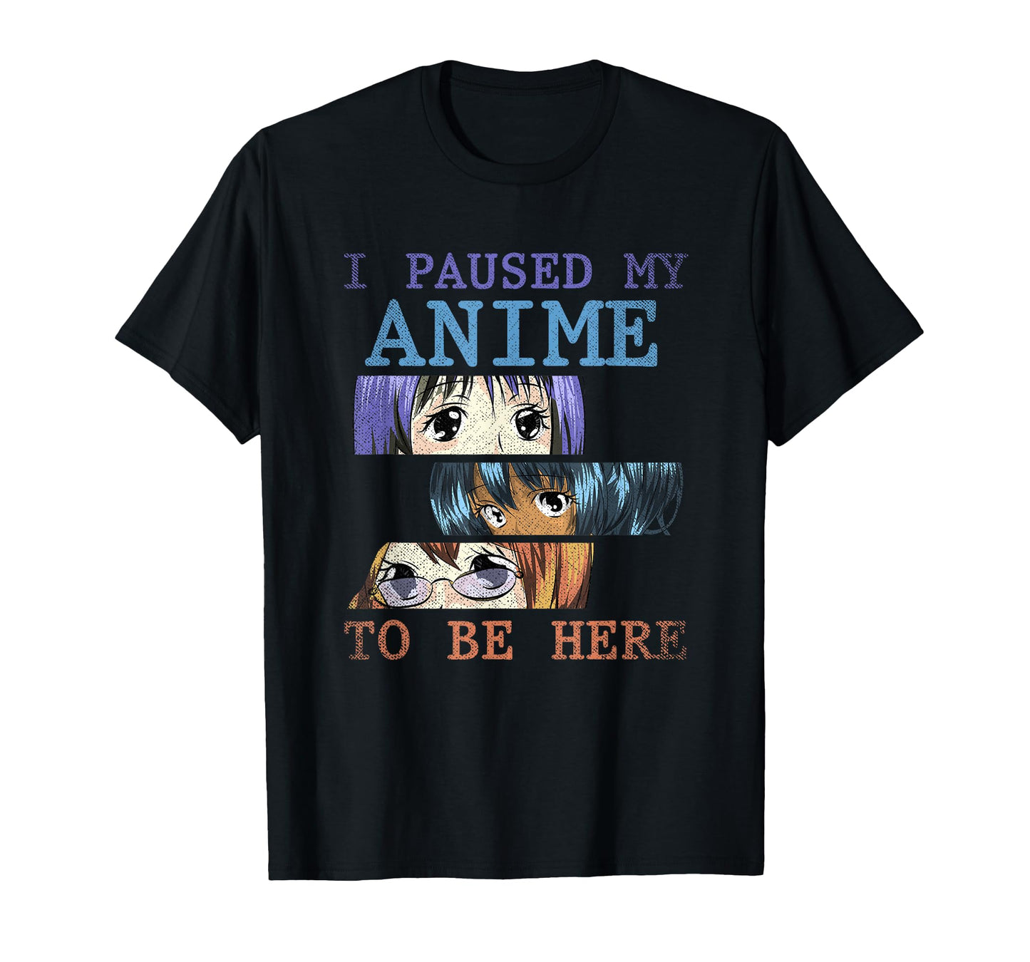 I have paused my anime to be here funny anime T-Shirt