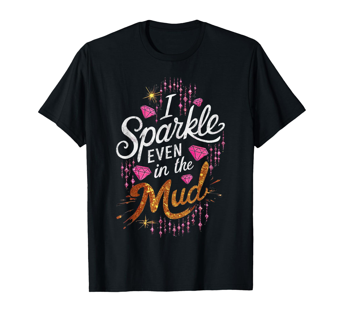 Woman I Sparkle Even in Mud Run Team Princess Girls Mudding T-Shirt