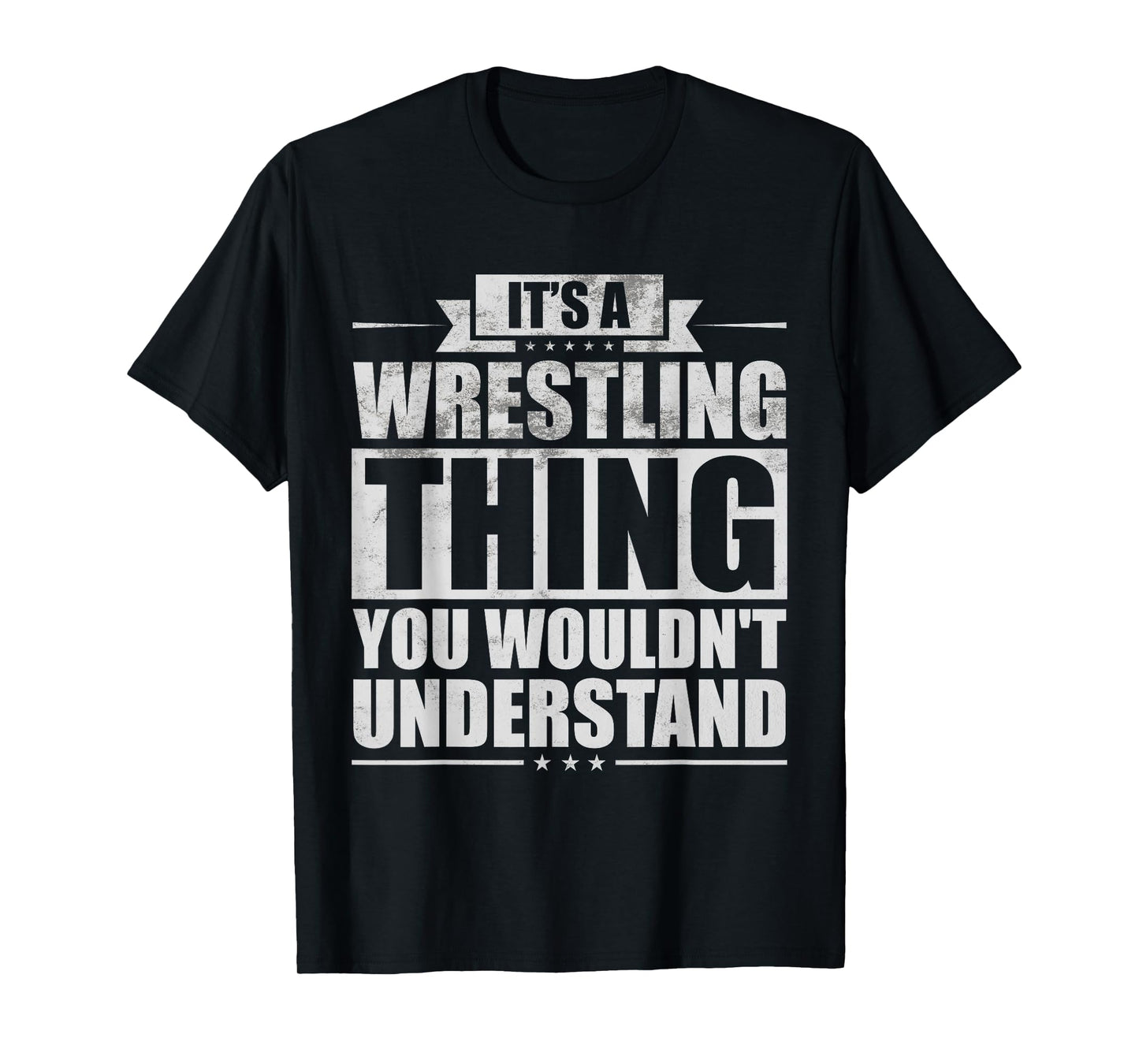 It's A Wrestling Thing You Wouldn't Understand Fighter Funny T-Shirt