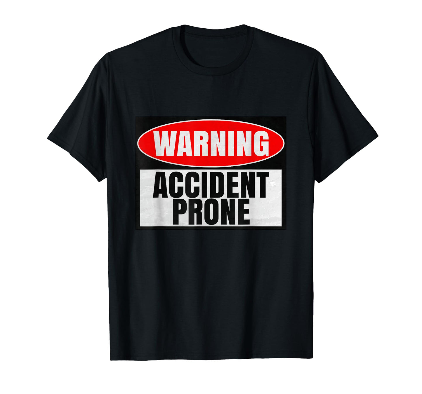 Warning Sign Caution Accident Prone T-Shirt