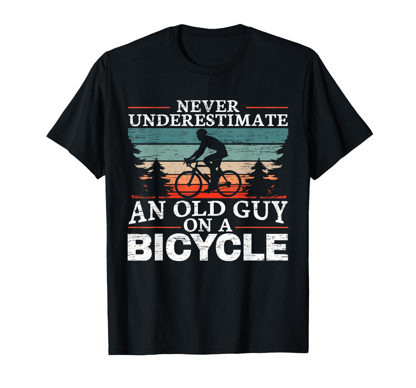 Never Underestimate an Old Man On A Bicycle for a Cycling T-Shirt