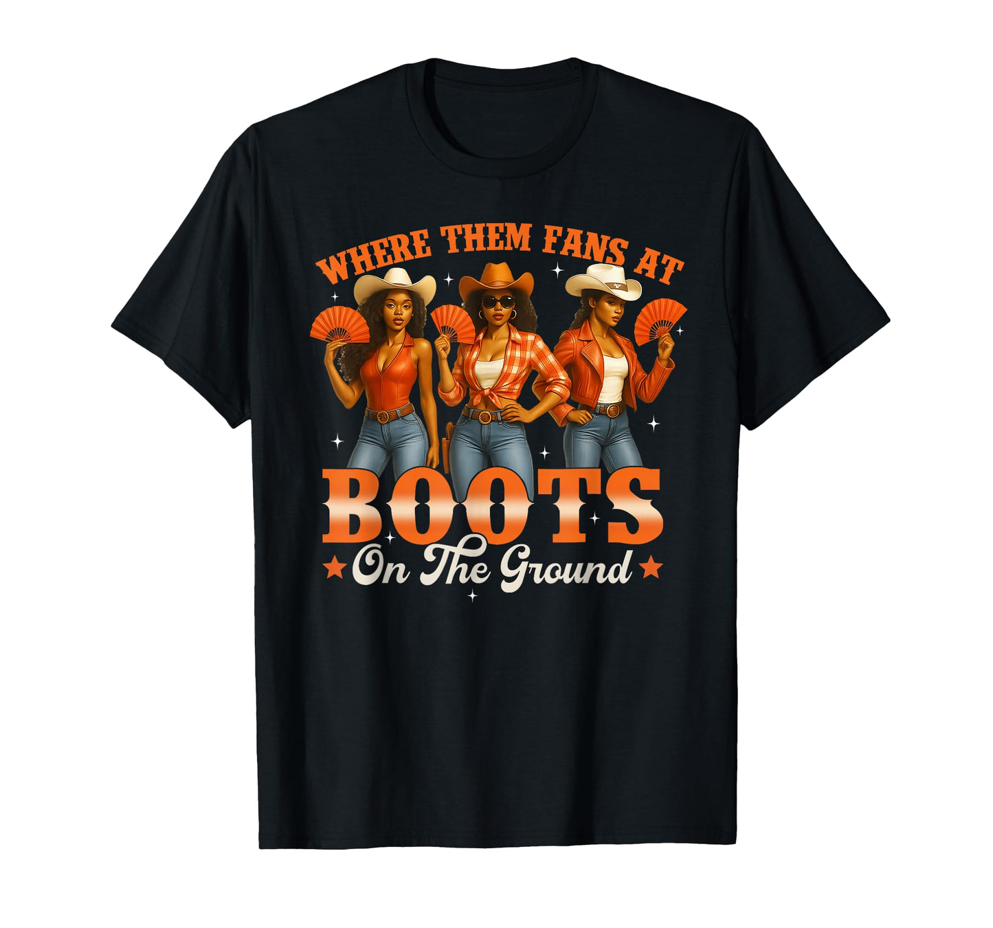 Boots On The Ground Where Them Fans At Black Cowgirl Women T-Shirt