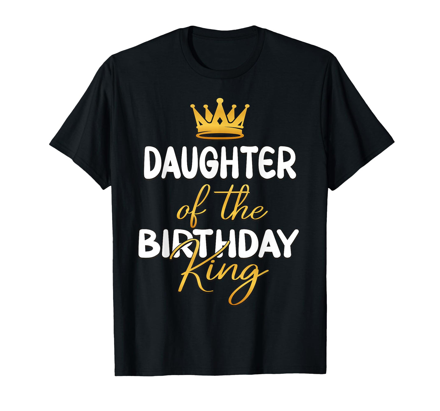 Daughter Of The Birthday King Bday Party Idea For Dad T-Shirt