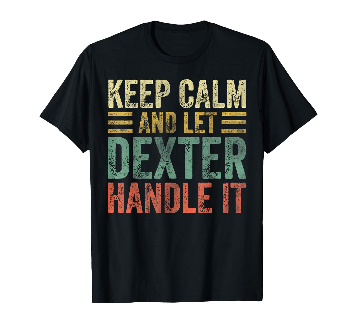 Personalized Name Shirt Keep Calm and Let Dexter Handle it T-Shirt