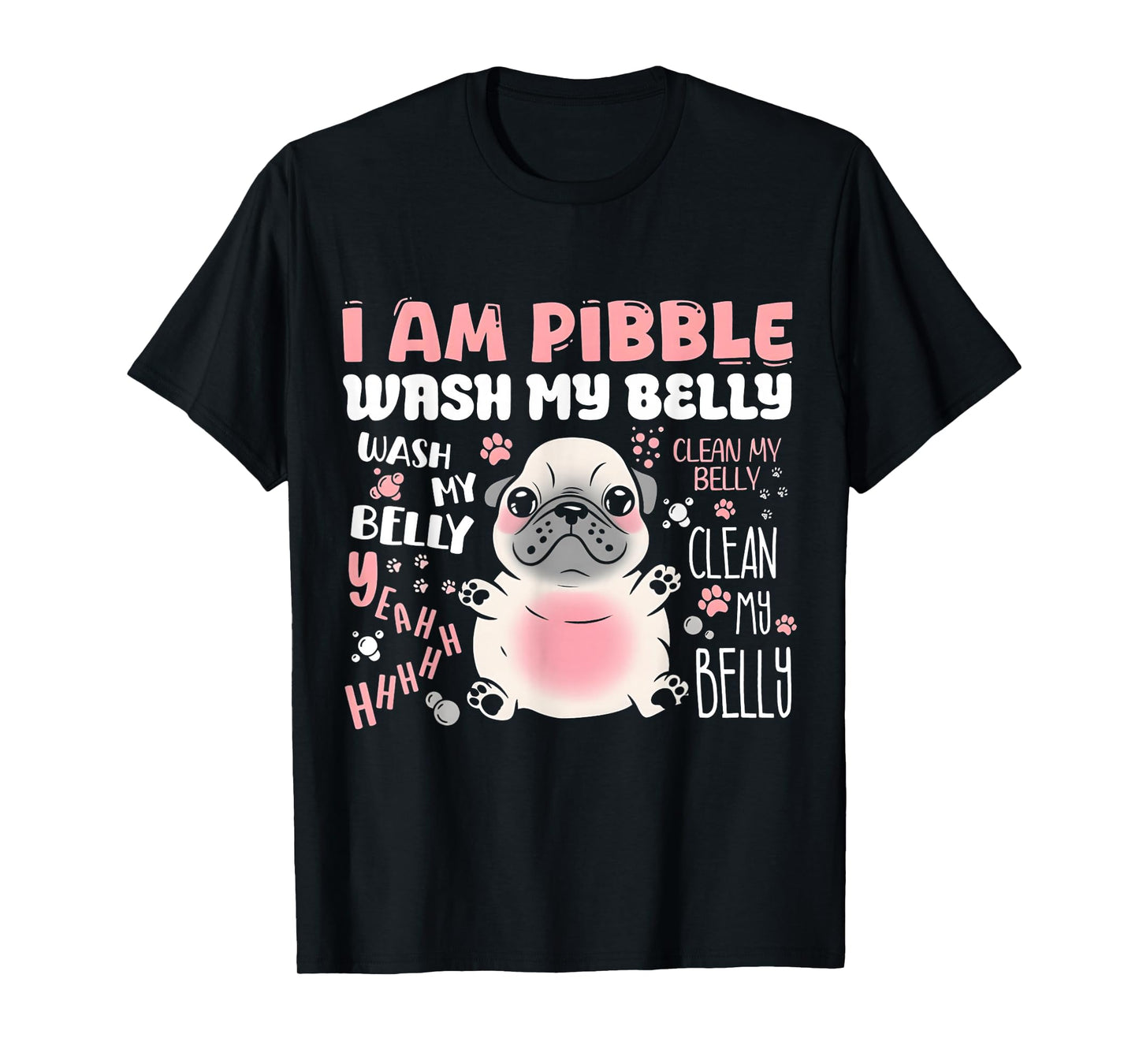 I Am Pibble Wash My Belly T-Shirt