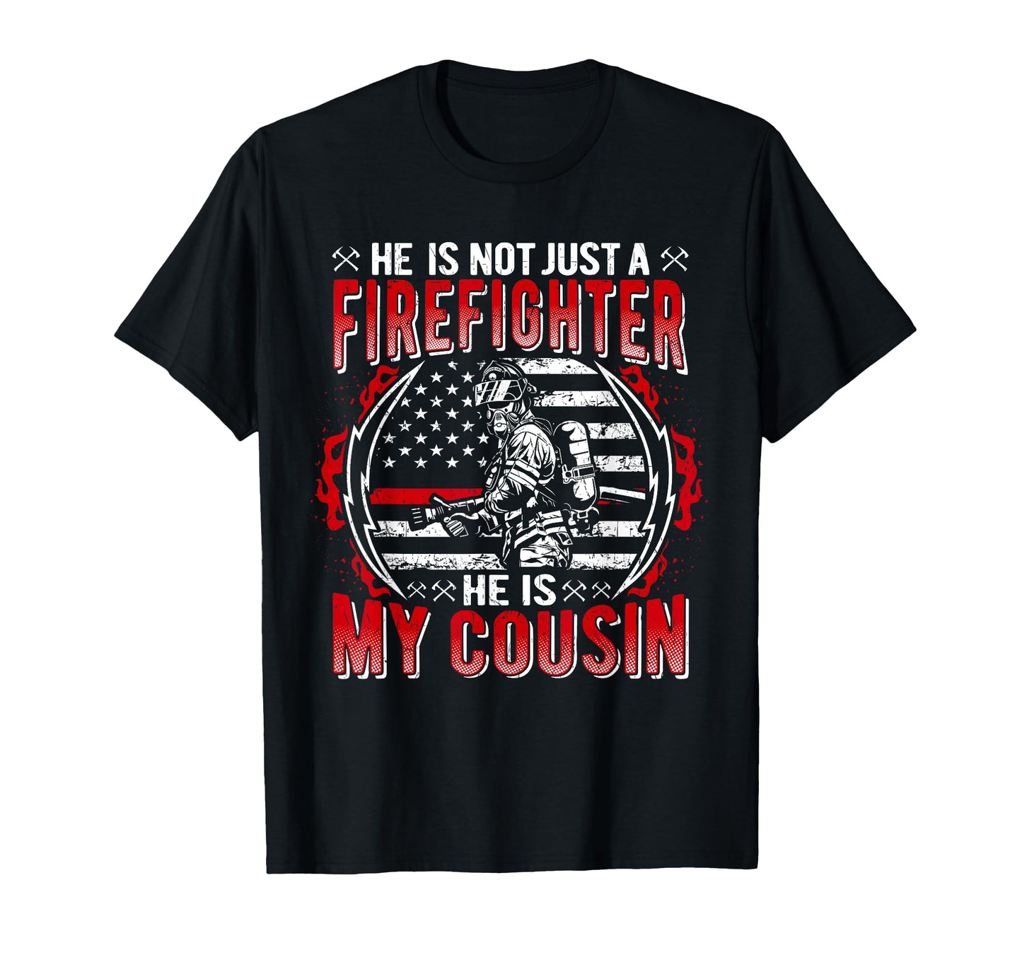 He Is Not Just A Firefighter He Is My Cousin Thin Red Line T-Shirt