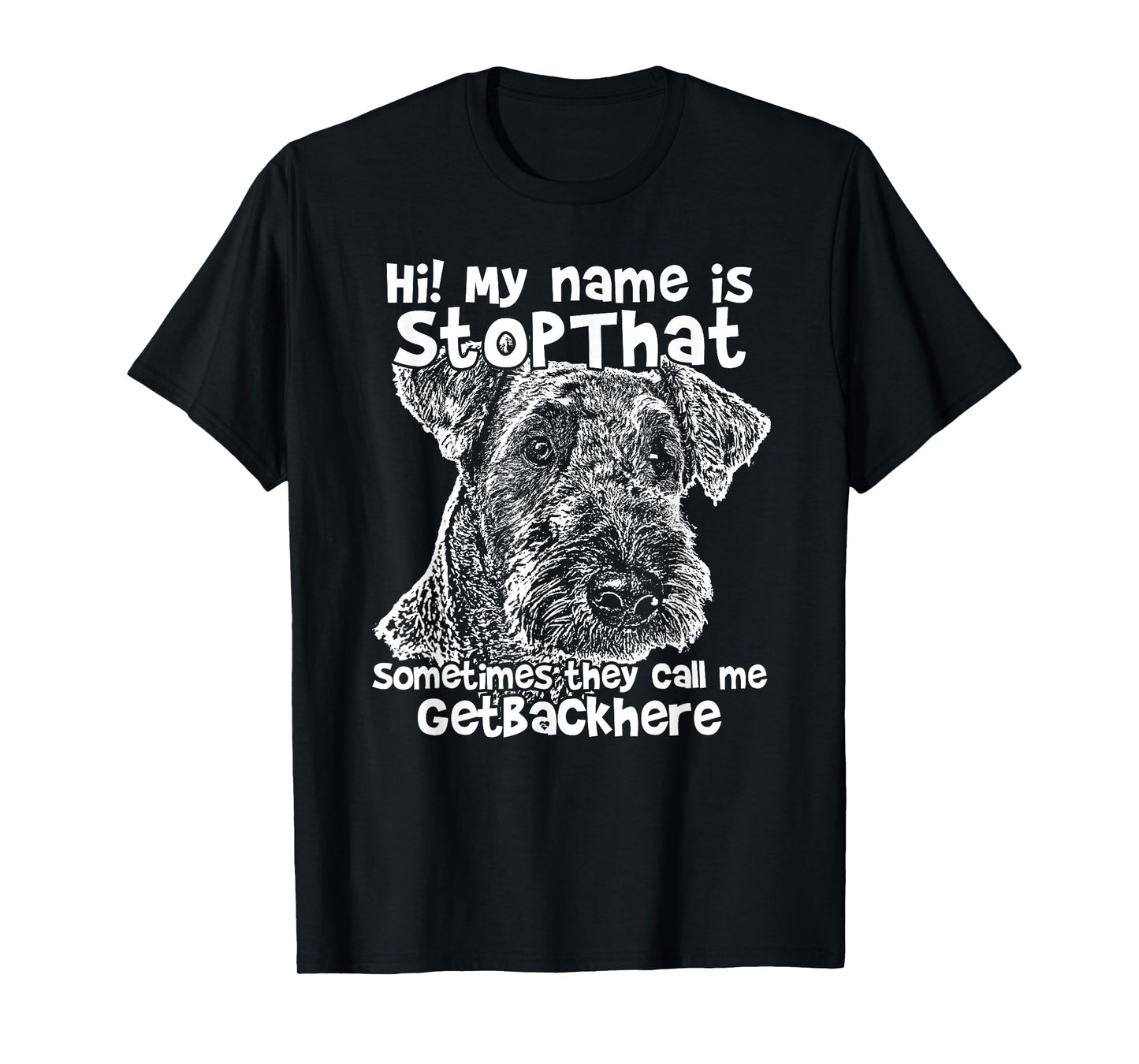 Hi My Name Is Stopthat Funny airedale terrier Shirt T-Shirt