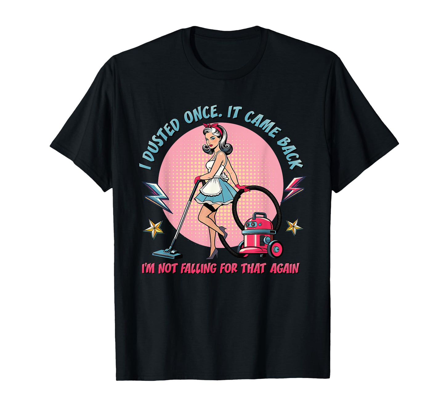Funny Retro Housewife Cleaning I Dusted Once Sarcastic Humor T-Shirt