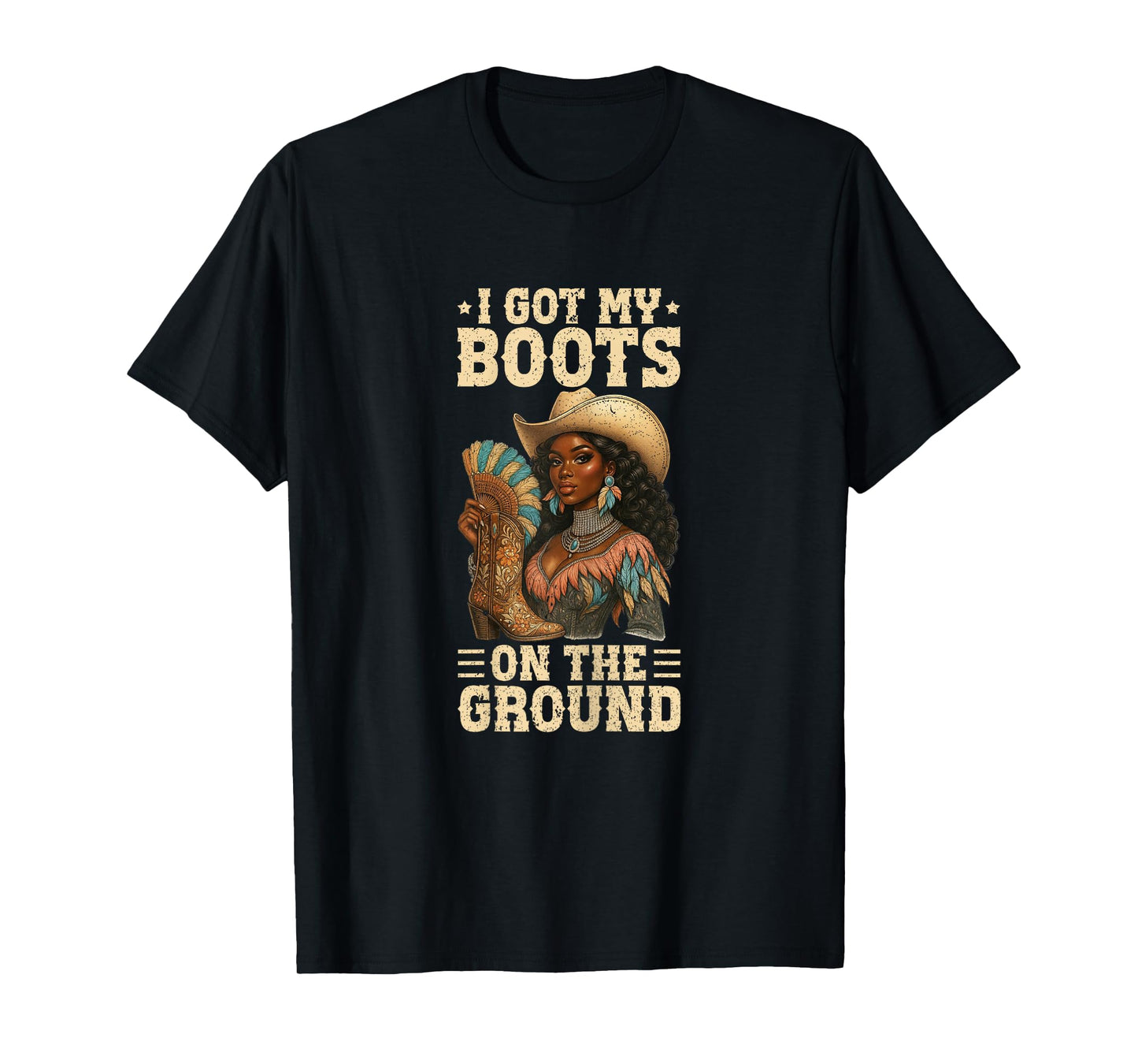 I Got My Boots On The Ground Western Cowgirl Melanin Swag T-Shirt