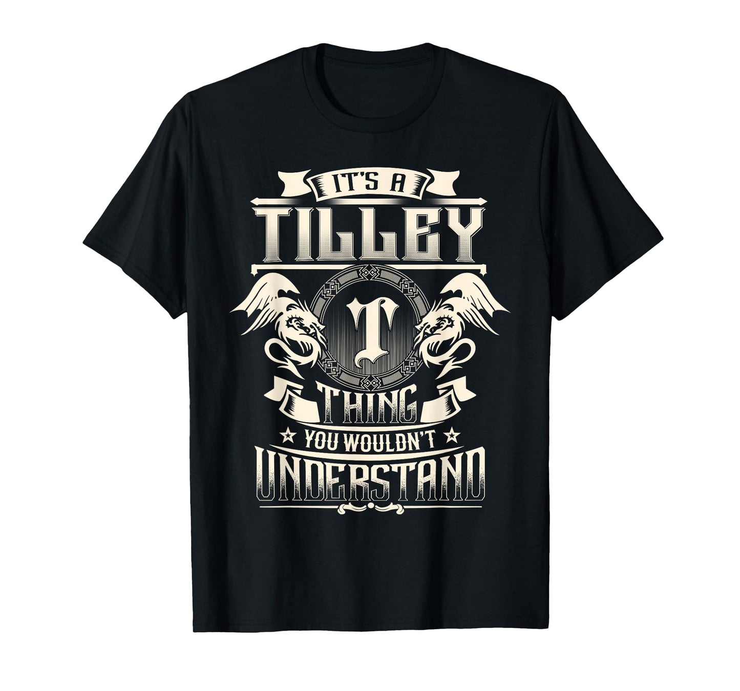 It's A Tilley Thing You Wouldn't Understand Family Name T-Shirt