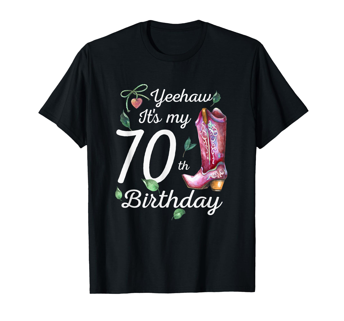 Yeehaw Its My 70th Birthday 70 Year Old Gift Country Cowgirl T-Shirt