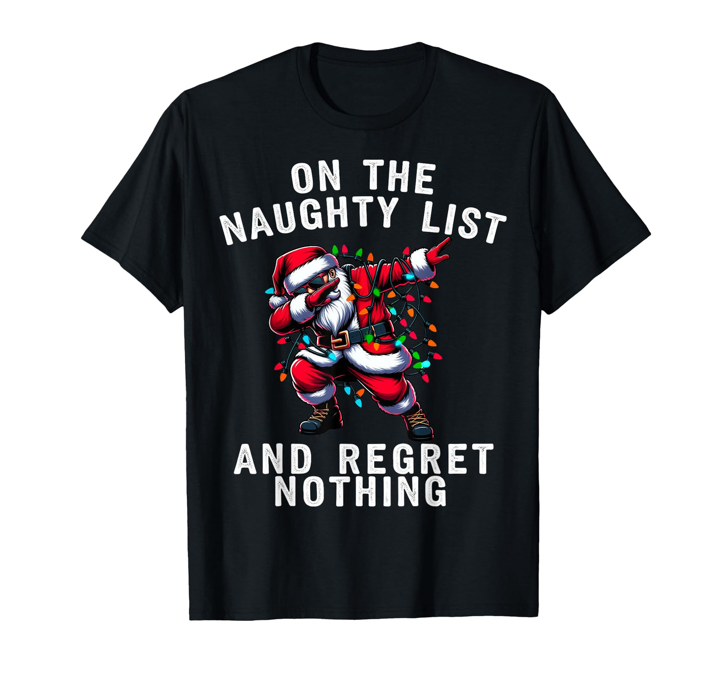 Dabbing Santa Chistmas Light On the Naughty List Gifts Xmas T-Shirt