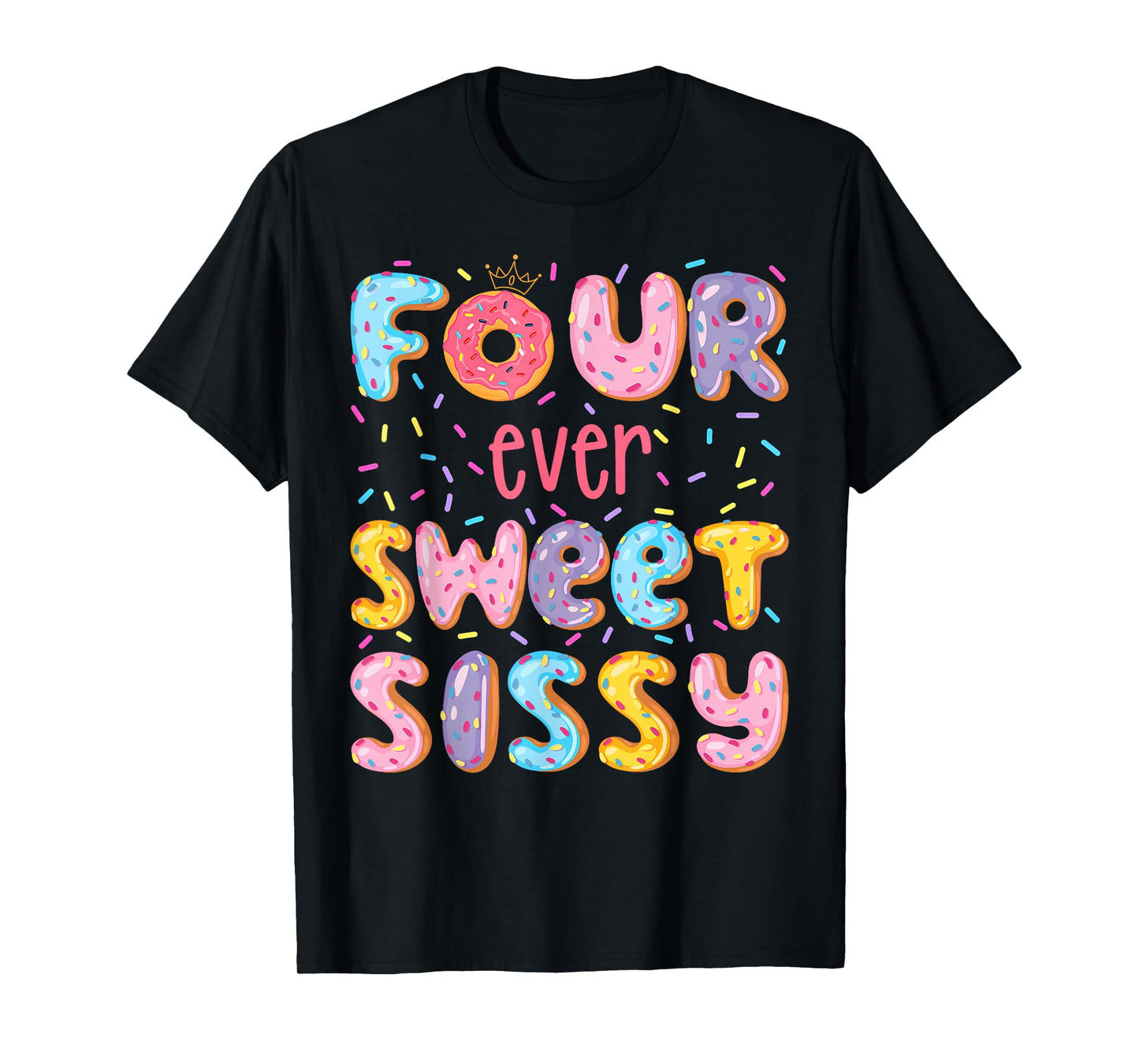 Four Ever Sweet Sissy 4Th Birthday Girl Donut Lover T-Shirt