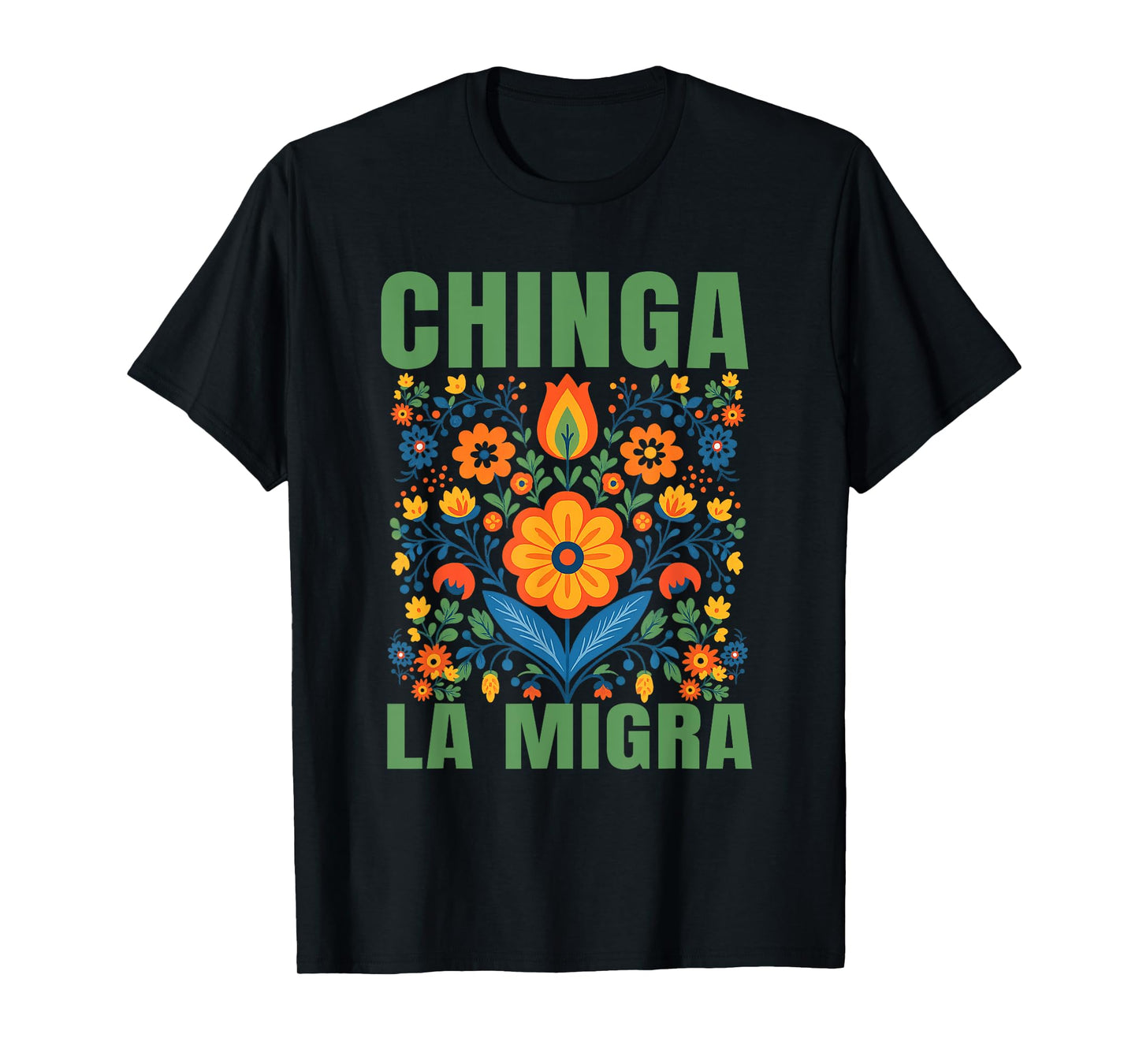 Retro Flowers Chinga La Migra Immigration Human Rights T-Shirt