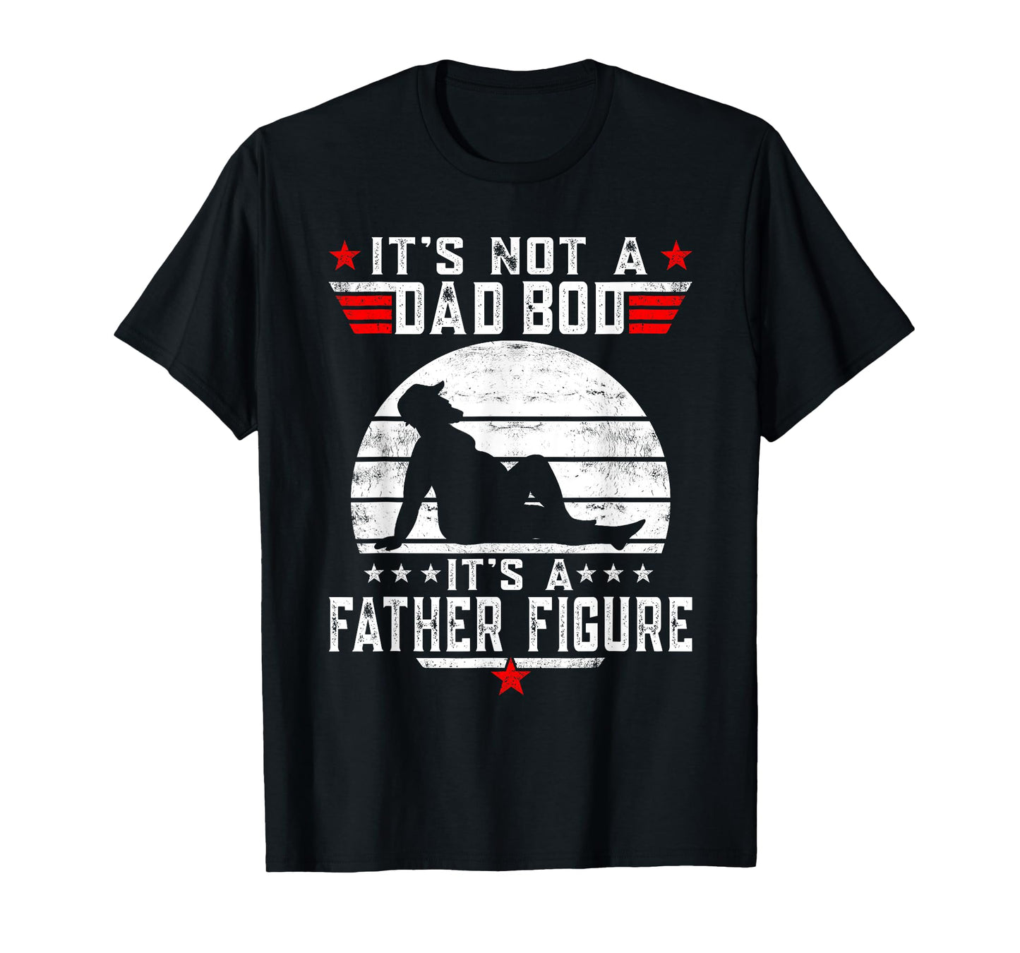 It's Not A Dad Bod It's A Father Figure Retro Fathers Day T-Shirt
