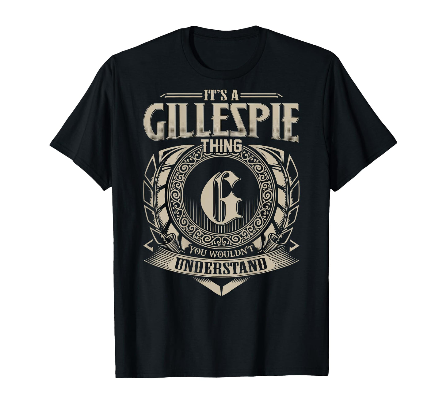 It's A GILLESPIE Thing You Wouldn't Understand Family Name T-Shirt