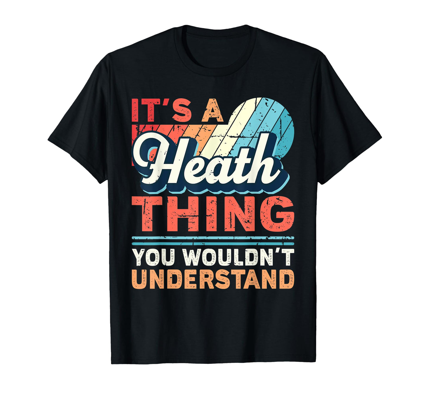 Mens Heath Name - It's a Heath Thing T-Shirt