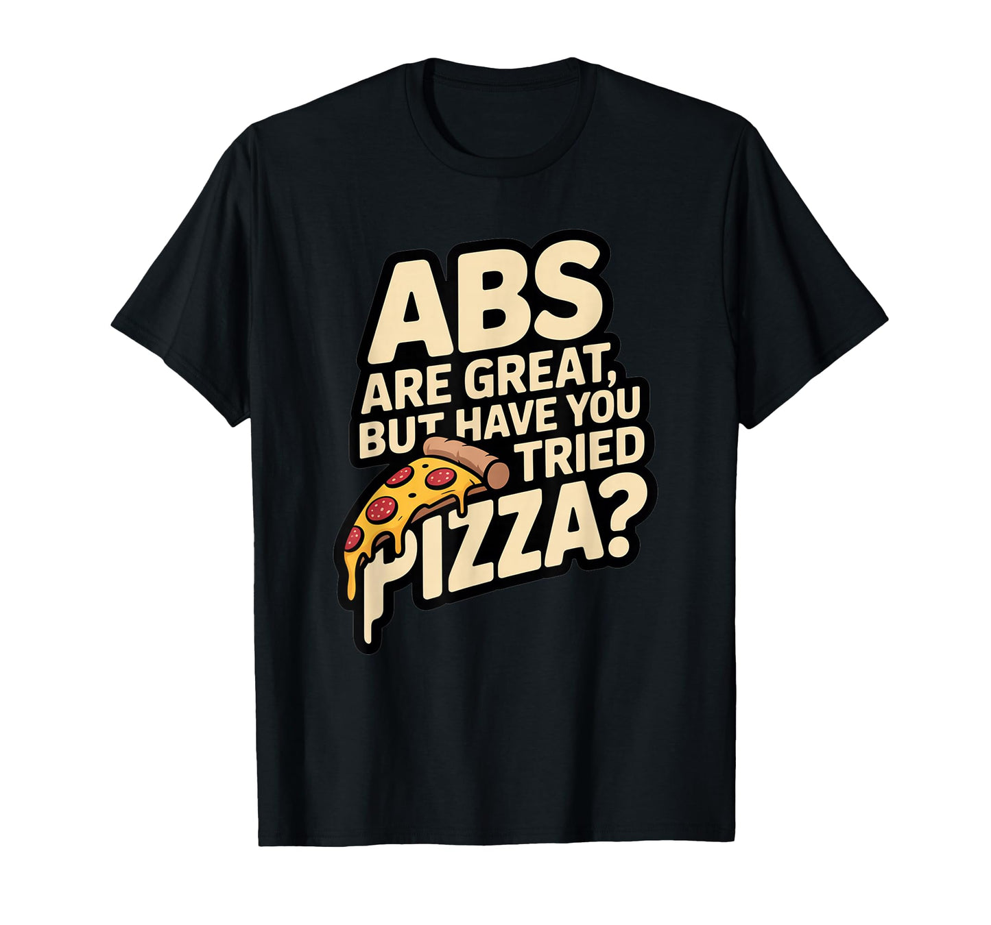 Abs are Great Fitness Funny Workout Gym for Men Women T-Shirt
