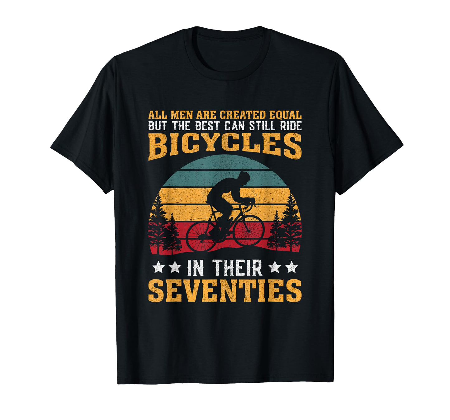 Bike - All Men Equal But the Best Ride Bicycles Seventies T-Shirt