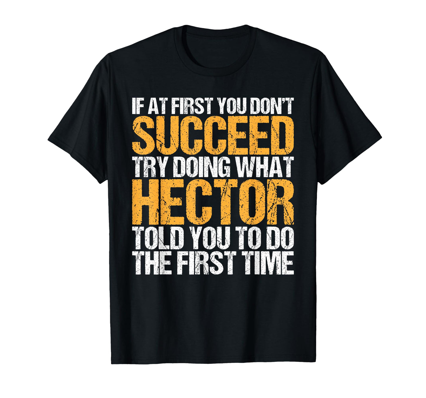 Funny If At First You Don't Succeed Try Doing What Hector T-Shirt