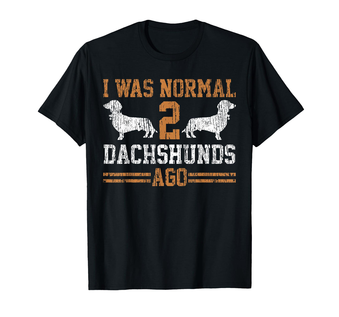 Dachshund Wiener I was Normal 2 Two Dog Vintage T-Shirt