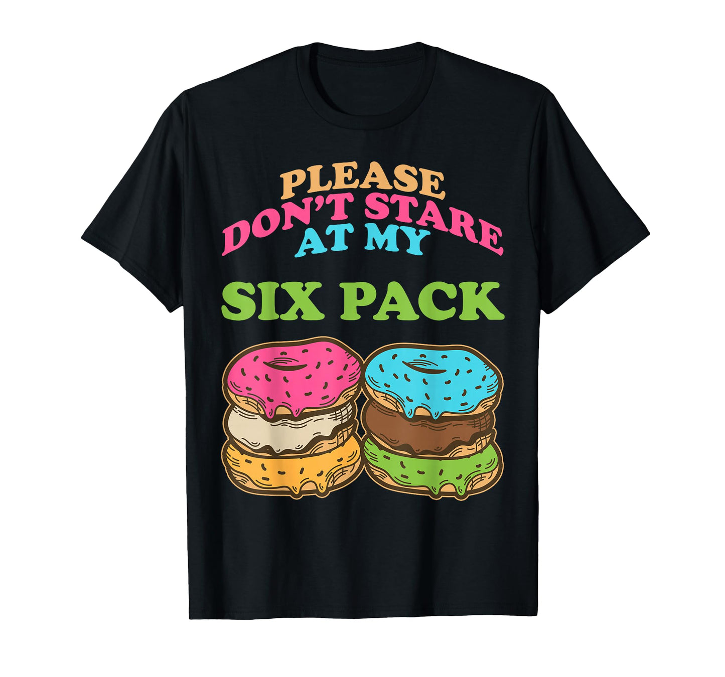 Please Don't Stare At My Six Pack Fake Muscle Donuts Abs Gym T-Shirt