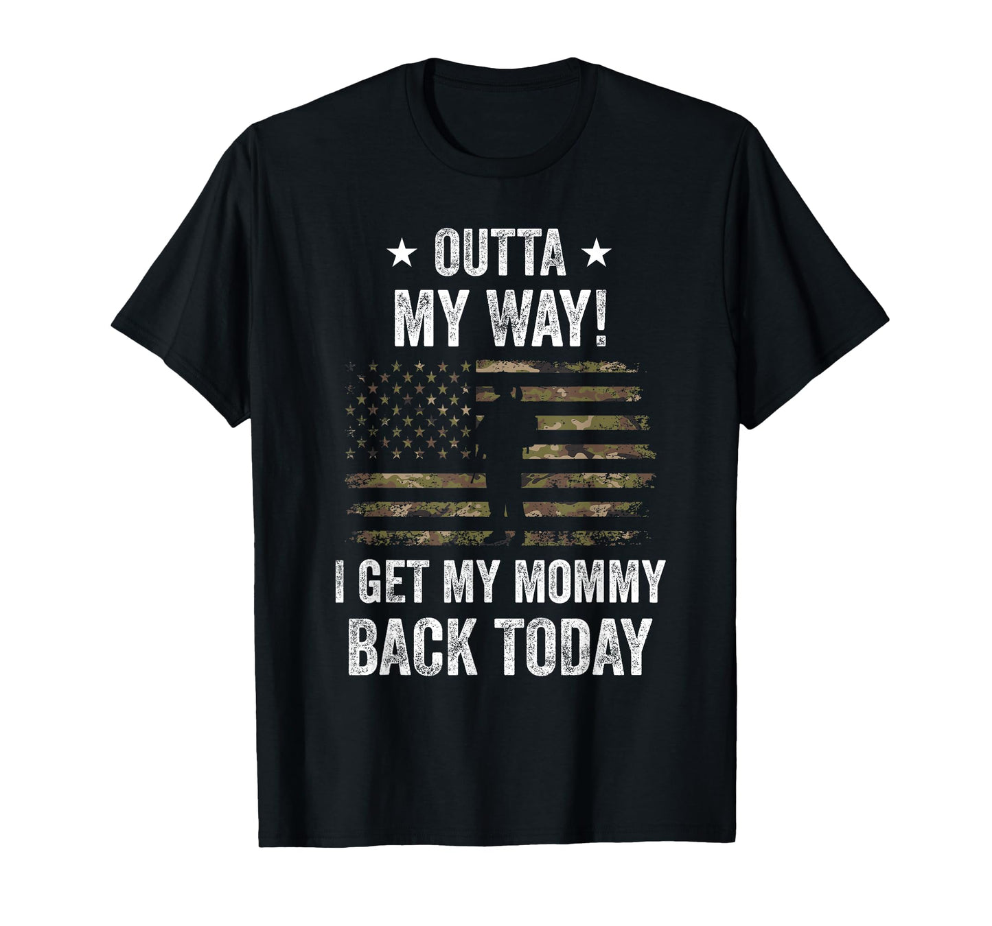 Outta My Way I Get My Mommy Back Today Military Homecoming T-Shirt