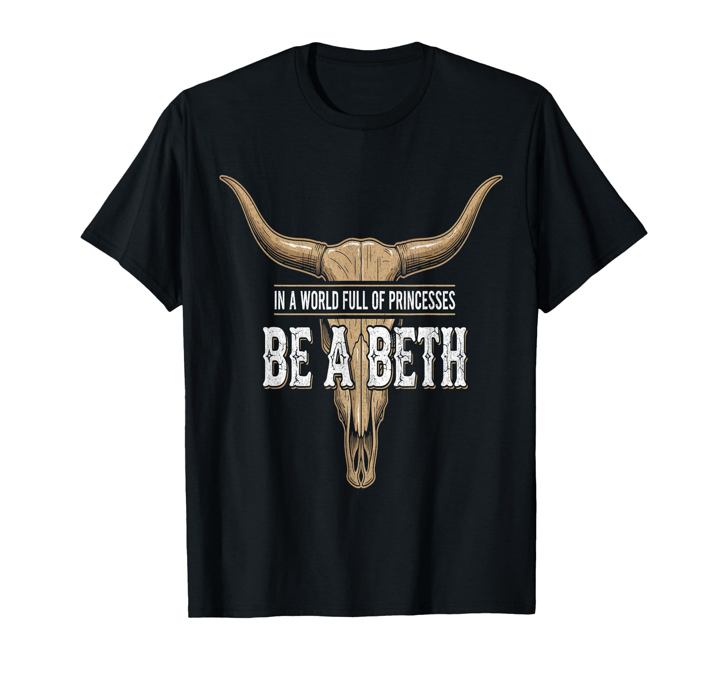 in A World Full of Princess Be A Beth Funny Cowgirl Graphic T-Shirt