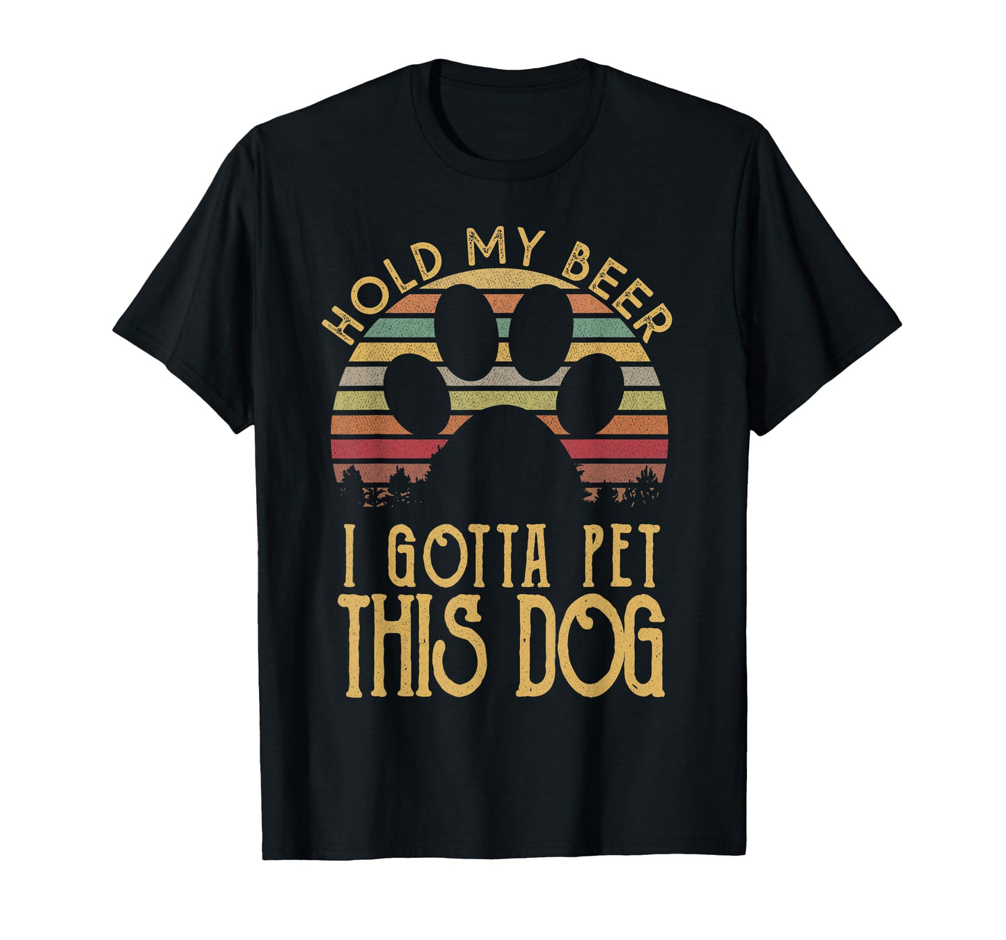 Hold My Beer I Gotta Pet This Dog Funny Drink T-shirt Gift T-Shirt