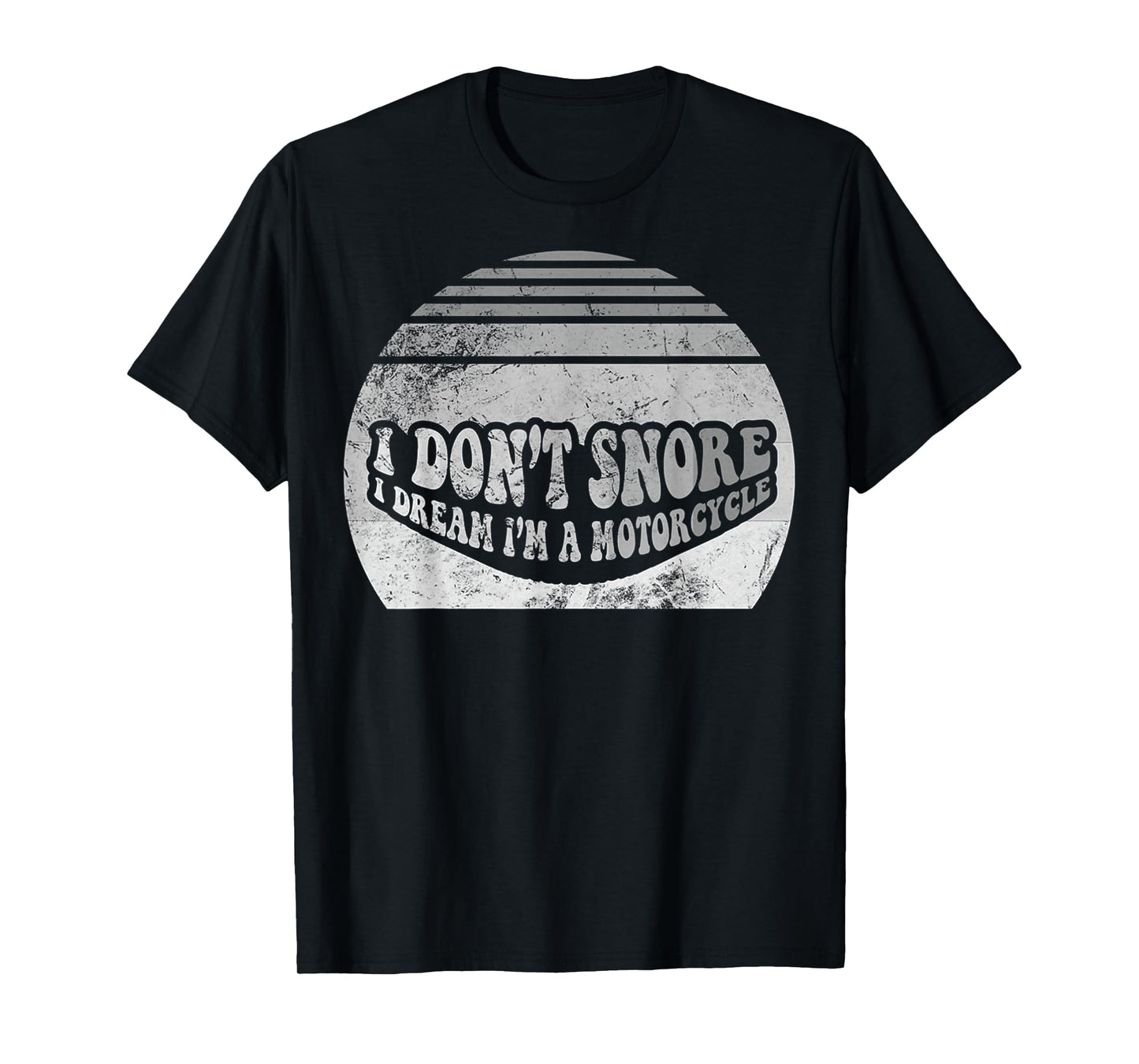 I Don't Snore I Dream I'm A Motorcycle T-Shirt