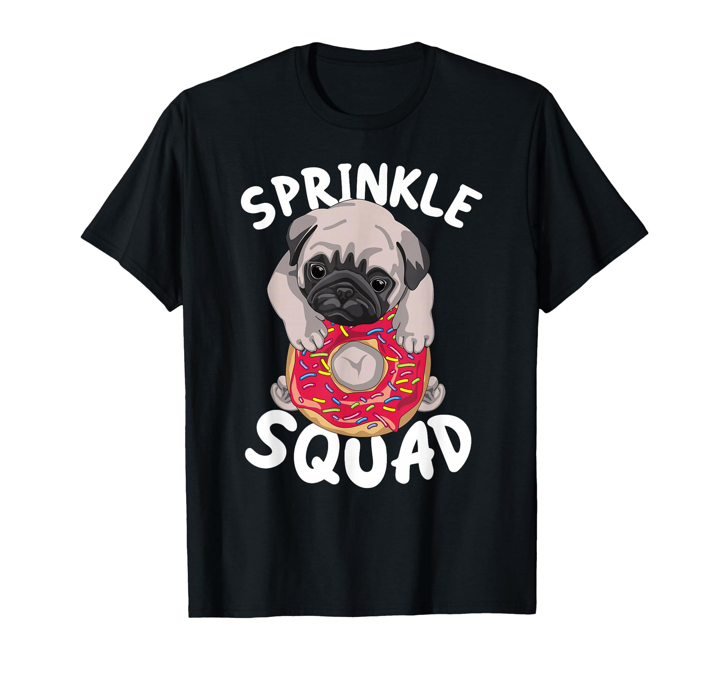 Sprinkle Squad - Cute Pug Dog Lover Doughnut Day Funny Donut T-Shirt