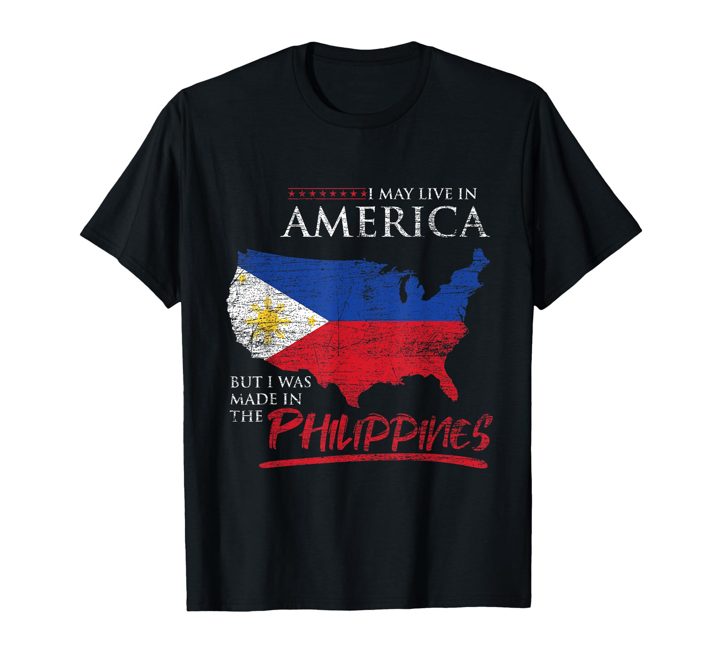 USA I May Live In America But I Was Made In The Philippines T-Shirt