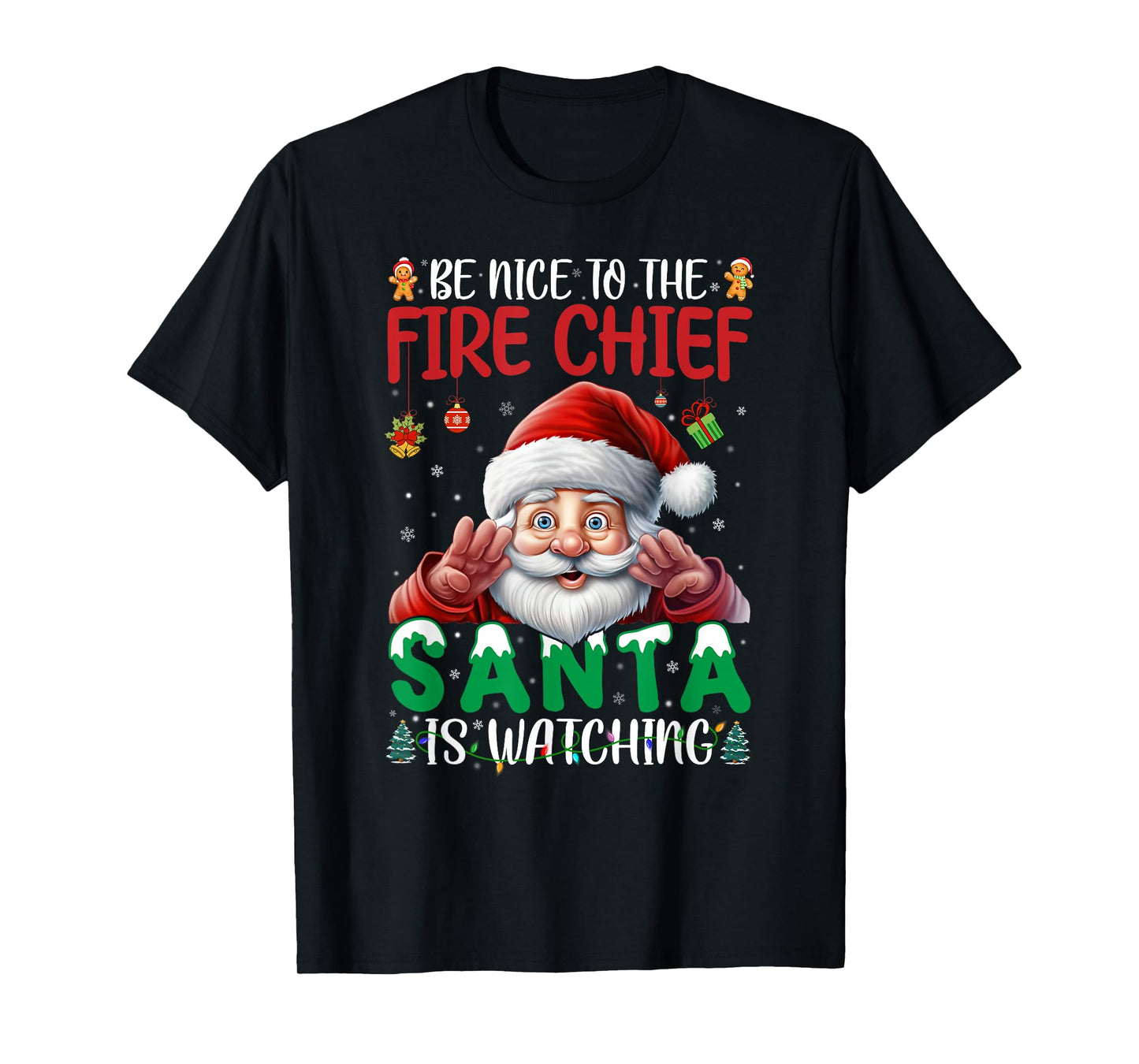 Be Nice To Fire Chief Santa Watching Christmas Firefighter T-Shirt