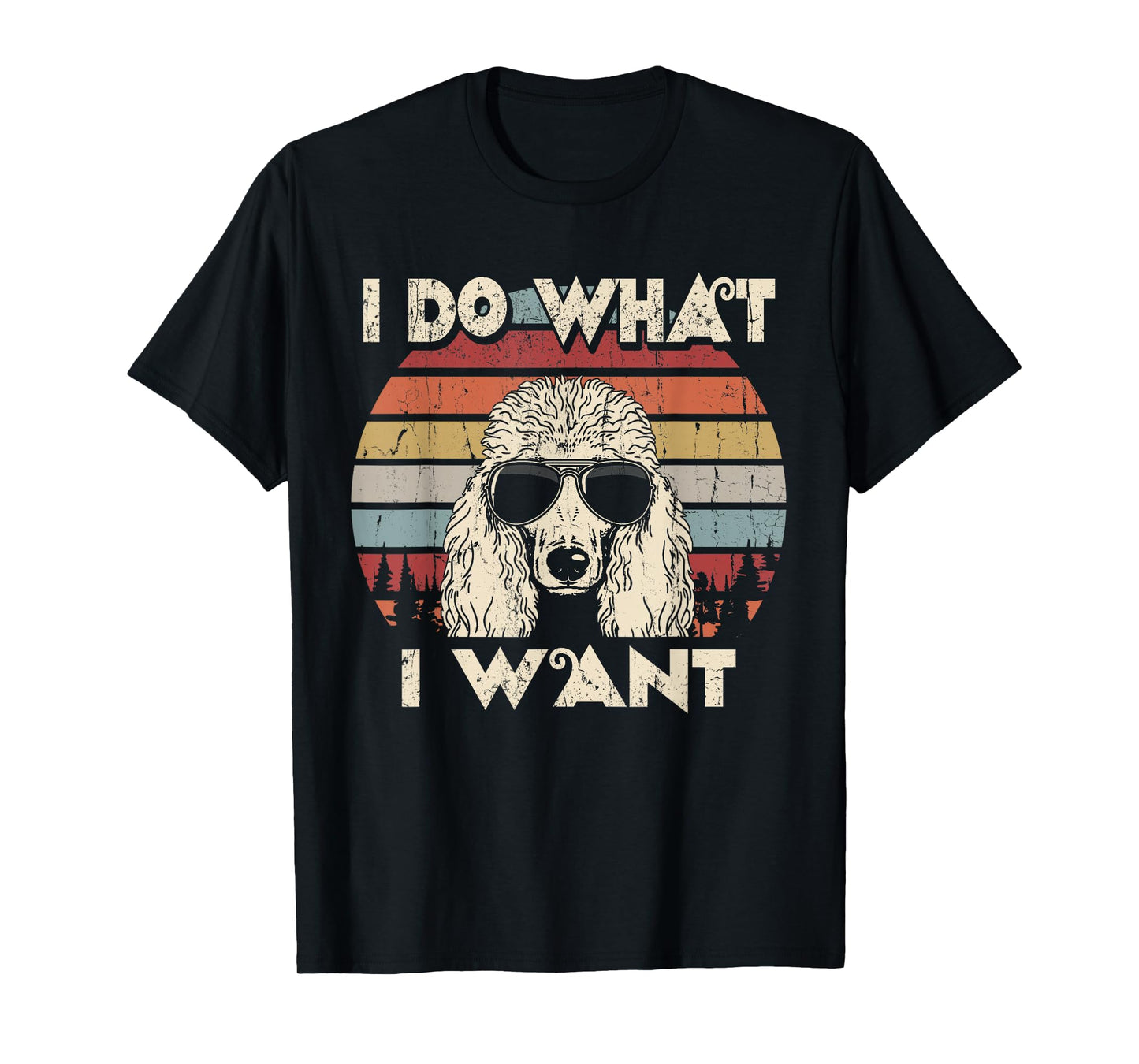 I do What I Want Funny Standard Poodle Vintage Retro T-Shirt