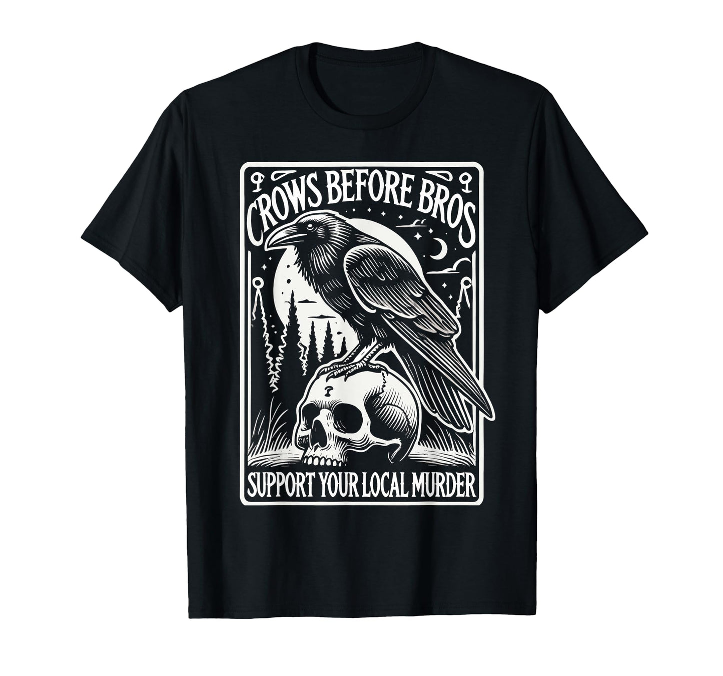 Crows Before Bros Support Your Local Murder Halloween T-Shirt