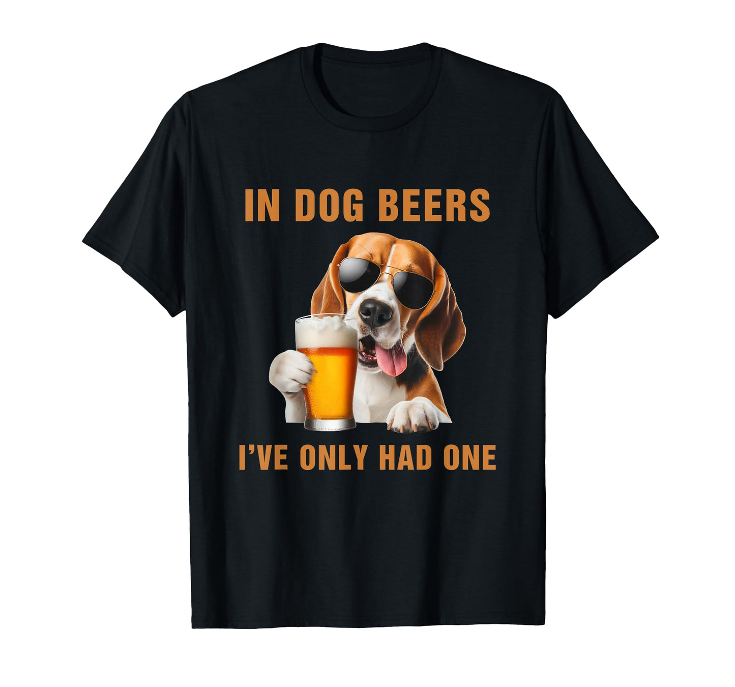 In Dog Beers I've Only Had One Funny Drinking Humor T-Shirt
