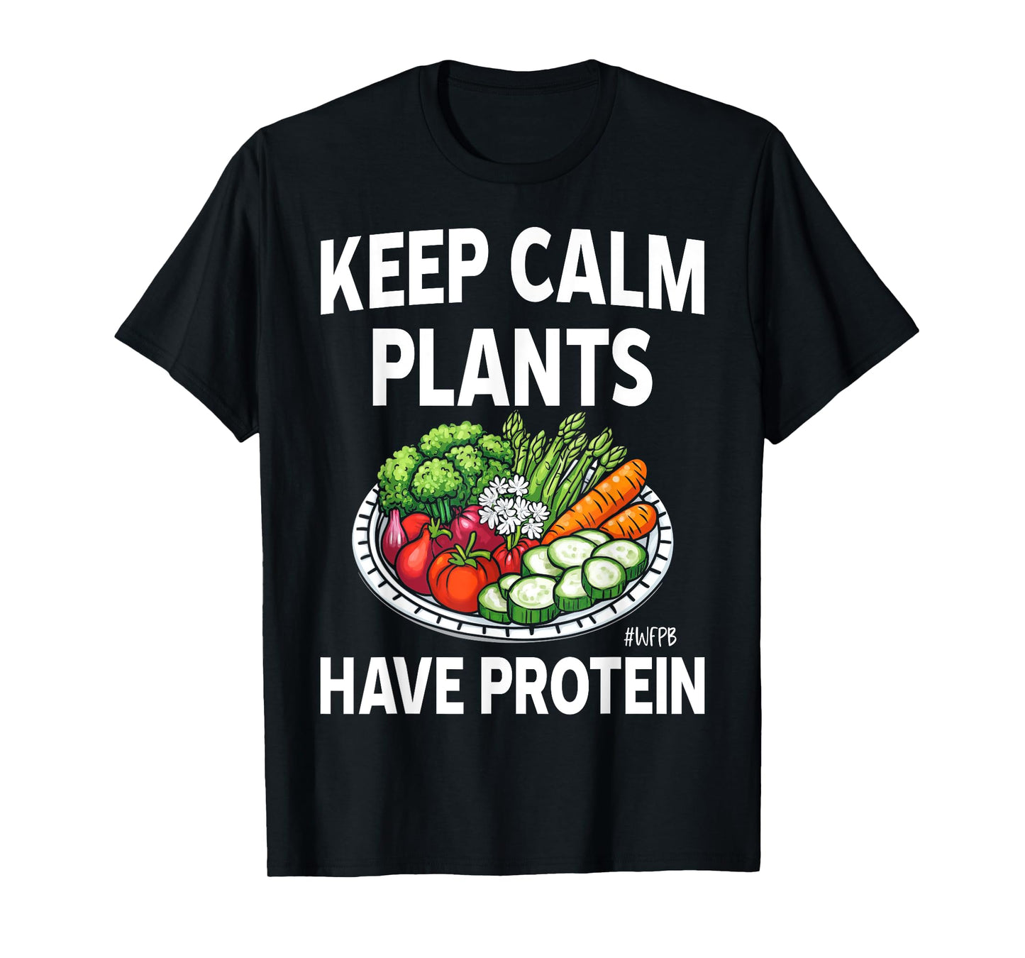 Keep Calm WFPB Whole Food Plant-Based Shirt Funny Gift T-Shirt