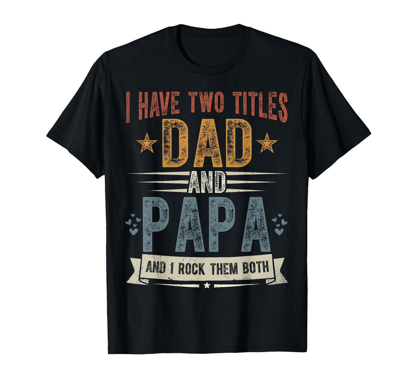 I Have Two Titles Dad And Papa Father's Day Grandpa Gift T-Shirt