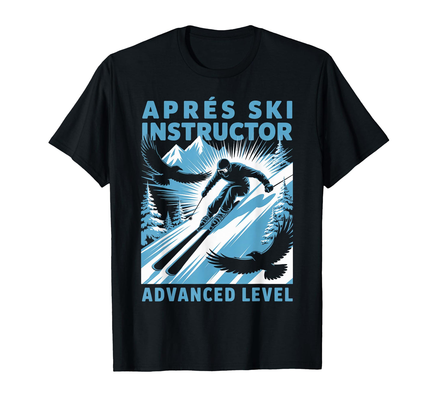 Apres Ski Instructor Skiing Snowboarding Skier Apres Ski T-Shirt