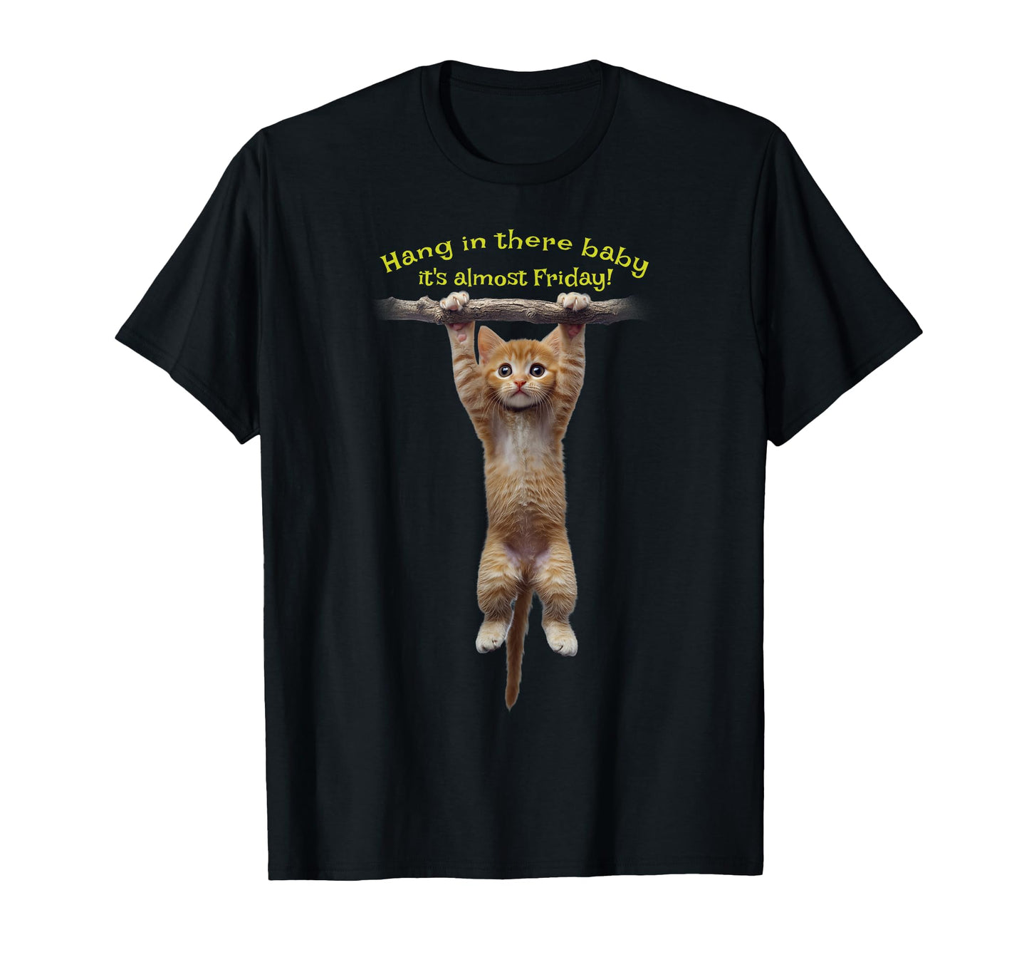 Hang in there baby, it's almost Friday! Cute kitten hanging T-Shirt