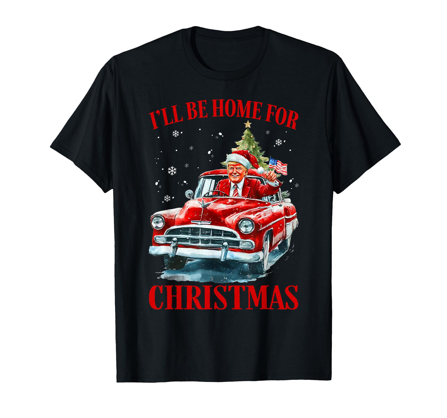 I'll Be Home for Christmas Santa Trump Riding Red Truck Xmas T-Shirt