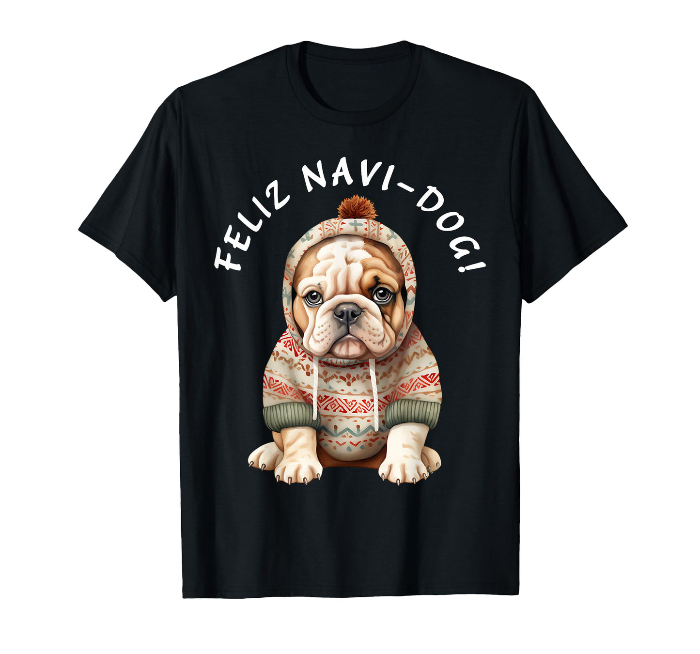 Funny Bullie Dog Pup Saying Feliz Navi-Dog! Navidad! T-Shirt for Men Women Kids